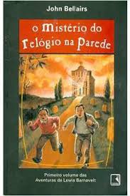 Apesar de perceber estranheza no tio e . Livro O Misterio Do Relogio Na Parede John Bellairs Estante Virtual