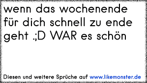 Wenn Das Wochenende Für Dich Schnell Zu Ende Geht D War Es Schön