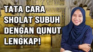 Prosedur tata cara melaksanakan sholat subuh. Tata Cara Sholat Subuh Dengan Qunut Lengkap Youtube