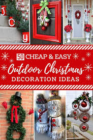 Simple indoor christmas decorations for your home. 50 Cheap Easy Outdoor Christmas Decorations Christmas Decorations Diy Outdoor Easy Christmas Diy Easy Outdoor Christmas Decorations