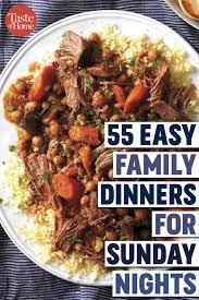 55 Simple Sunday Suppers Easy Family Dinners Sunday Dinner Recipes Family Dinner