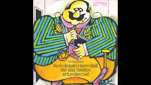 Vom Dicken Herrn Bell, Der Das Telefon Erfunden Hat - Youtube