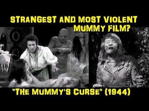 Strangest & Most Violent Mummy Film? "The Mummy's Curse" (1944)