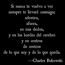 Si Nunca Te Vuelvo A Ver Te Volvi A Ver Charles Bukowski Bukowski