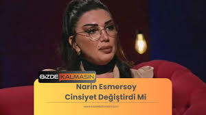 Narin Esmersoy Cinsiyet Değiştirdi Mi - Narin Esmersoy Kimdir? - Bizde  Kalmasın