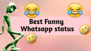 I need a cool whatsapp status. Funny Whatsapp Status