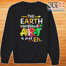 With the global event earth day around the corner on april 22, we want to share a bit more about what we have been doing as a company to care for environmental on this remarkable global event, the oneplus community team is partnering with the red cable club to celebrate earth day. Official The Earth Without Art Is Just Eh Happy Earth Day 2021 Shirt 2020 Coloring Shirts