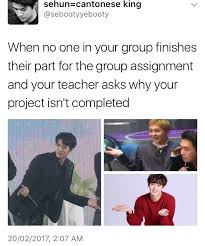 On My Biology Class I Got Stuck With A Bunch Of Transfer Students From El Salvador Who Didn T Speak English Well And We Didn T Exo Memes Memes Comebacks Memes
