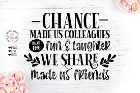 Download Chance Made Us Colleagues Fun And Laughter Made Us Friends 658429 Svgs Design Bundles