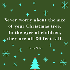 Freshly cut christmas trees smelling of stars and snow and pine resin—inhale deeply and fill your soul with wintry night. nothing ever seems too bad, too hard probably the reason we all go so haywire at christmas time with the endless unrestrained and often silly buying of gifts is that we don't quite. Funny Christmas Quotes Worth Repeating Southern Living