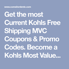 Note, however, that if customization requests were entered incorrectly, returns cannot be made. Get The Most Current Kohls Free Shipping Mvc Coupons Promo Codes Become A Kohls Most Valued Customer Charge Card Holder Free Shipping Coupons Kohls Coupons