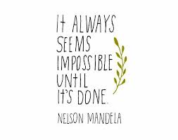 It Always Seems Impossible Until It S Done Nelson Mandela Quote Of The Week Leadership Quotes Positive Daily Quotes