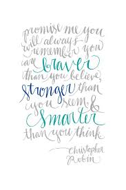 You're braver than you believe, and stronger than you seem, and smarter than you think. Christopher Robin Words Words Quotes Inspirational Words