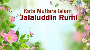 Artikel Ini Memuat Kumpulan Kata Mutiara Islam Kata Bijak Islam Dan Puisi Puisi Indah Dari Jalaluddin Rumi Banyak Memuat P Kata Kata Motivasi Motivasi Bijak
