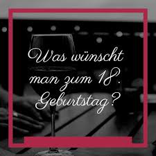 Glückwünsche Zum 18 Geburtstag Witzige Sprüche Zum 18 Geburtstag