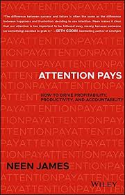 Attention Pays How To Drive Profitability Productivity And Accountability