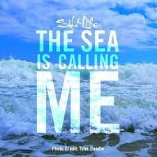 The Sea Is Calling Me Livethesaltlife Beach Life Quotes Salt Life Beach Quotes