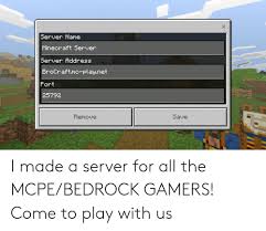 Find the server you want to join; Server Narme Minecraft Server Server Address Brocraftmc Playnet Fort 25792 Remove Save I Made A Server For All The Mcpebedrock Gamers Come To Play With Us Minecraft Meme On Me Me