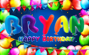 Make brian smile because he is always there for you! Download Wallpapers Happy Birthday Bryan 4k Colorful Balloon Frame Bryan Name Blue Background Bryan Happy Birthday Bryan Birthday Popular American Male Names Birthday Concept Bryan For Desktop Free Pictures For Desktop Free