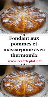 Fondant Aux Pommes Et Mascarpone Avec Thermomix Recettes De Cuisine Recette Cuisine Facile Recette Dessert Pomme