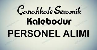 Canakkale Seramik Personel Alimi Is Ilanlari