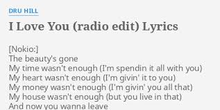 Sorry didn't notice you there but . I Love You Radio Edit Lyrics By Dru Hill The Beauty S Gone My