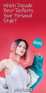 Which Decade Best Reflects Your Personal Style Personal Style Quiz Personal Style Style