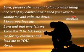 Lord Please Calm My Soul Today Idlehearts