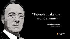 House of cards is the first tv series to have been produced by a studio for. 71 Amazing House Of Cards Quotes Including Frank Underwood Quotes