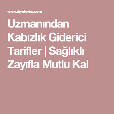 Uzmanindan Kabizlik Giderici Tarifler Saglikli Zayifla Mutlu Kal Saglikli Saglik Tarifler