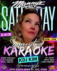 Join us tonight for an unforgettable night of Superstar Karaoke with KDJ  KIM! #IYKYK, Manny’s SLC Neighborhood Bar Karaoke, 1704 South Main Street ,  Salt Lake City, Utah , Valeri Dawn Tua'one JD Allen ...
