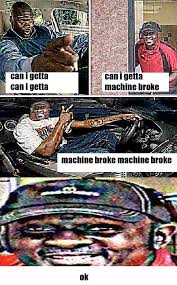 Post Machine Broke Deepfriedmemes