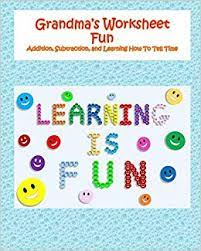 We did not find results for: Grandma S Worksheet Fun Addition Subtraction And Learning How To Tell Time Volume 1 Burge Angela M 9781986566483 Amazon Com Books
