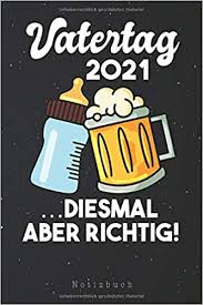 Feiertage sind häufig eine gute gelegenheit, dank der brückentage mit wenig. Vatertag 2021 Diesmal Aber Richtig Notizbuch Erster Richtiger Vatertag Mein 1 Vatertag Geschenk Papa Notizbuch Notizblock Als Geschenk Idee 110 Seiten Journal Liniert Kladde Im A5 Format Amazon De Geschenk Ideen Vatertag Bucher