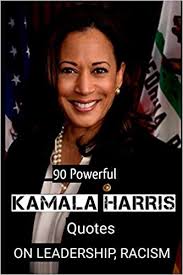 I believe in that old adage that 'as goes california, so goes the country. 90 Powerful Kamala Harris Quotes On Leadership Racism Mithra Tamil 9798564728188 Amazon Com Books