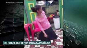 Vídeos pra whatsapp / facebook /grupos / 2017. Ex Moradora De Rua Encanta Madonna Apos Video Dancando Viralizar Recordtv R7 Domingo Espetacular