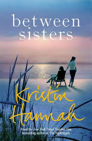 You will not forget the song of the nightingale, said marnie mamminga of redbery books in cable. Between Sisters By Kristin Hannah 9781509835836 Pan Macmillan