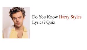 Harry styles is a true fashion icon, thanks to creative looks that champion individuality above all. Do You Know Harry Styles Lyrics Quiz Nsf Music Magazine