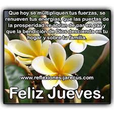 Apr 03, 2014 · @solitalo varias veces se han hecho impresiones con el nombre de oraciones del justo juez, y esas oraciones, impresas hasta en verso, no son sino un conjunto de disparates, sin sentido y una falsificación sacrílega de la verdadera oración, por lo cual no es extraño que no produzca sus maravillosos resultados. Feliz Jueves Que La Bendicion De Dios Descienda En Tu Hogar Reflexiones Y Lectura Feliz Jueves Bendiciones Para Ti Feliz Jueves Bendiciones