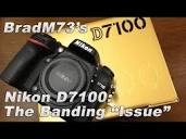 BradM73's Nikon D7100: The banding "issue" - YouTube
