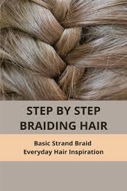 From a dutch braided headband to a triple fishtail braid, diy braids will get you noticed! Step By Step Braiding Hair Basic Strand Braid Everyday Hair Inspiration Quick Diy Braid Paperback Copperfish Books