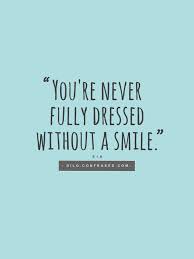 Smilemore Dressed Without Youre Never Fully Smile Song Sia By A You Re Never Fully Dressed Without A Popular Song Quotes Popular Quotes Song Quotes