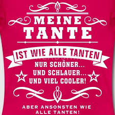 Meine Tante Ist Wie Alle Tanten 04 2017a Frauen T Shirt Spreadshirt Schwester Zitate Spruche Uber Freundschaft Gluckliche Worter