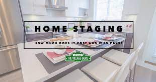 Selling your home and want to know how much does staging cost? What Is Home Staging How Much Does It Cost And Who Pays The Village Guru
