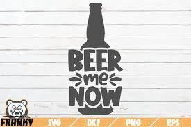 Download Beer Me Now Svg Printable Cut File 1243736 Cut Files Design Bundles