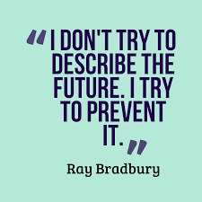 Ray Bradbury Quote About Future Ray Bradbury Quotes Ray Bradbury Funny Inspirational Quotes