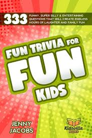 Instantly play online for free, no downloading needed! Fun Trivia For Fun Kids 333 Funny Super Silly Entertaining Questions That Will Create Endless Hours Of Laughter And Family Fun Jacobs Jenny Books Kidsville 9798682340903 Amazon Com Books