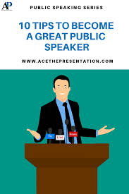 10 Best Tips On How To Become A Public Speaker Public Speaking Public Speaking Tips Improve Speaking Skills