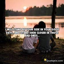 Showing your love and appreciating her would make her fall in love with you even more. I Will Be By Your Side Quotes Quotesgram