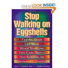 Stop Walking On Eggshells Taking Your Life Back When Someone You C Borderline Personality Disorder Borderline Personality Disorder Quotes Personality Disorder